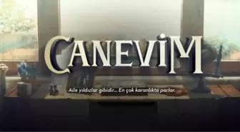 Canevim Dizisi Oyuncuları Ve Konusu Nedir, Nerede Çekiliyor?