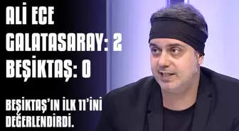 Ali Ece, Şenol Güneş'in Galatasaray Karşısındaki 11 Tercihini Değerlendirdi.
