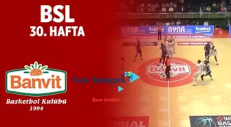 Bsl 30. Hafta Özet | Banvit 83-96 Türk Telekom