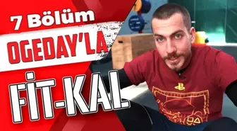 Ogeday'la Fit Kal | 7. Bölüm