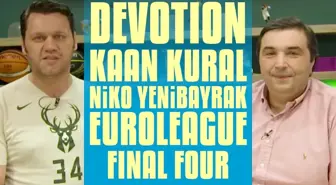Devotion #1 | Kaan Kural & Niko Yenibayrak - Euroleague Final Four Değerlendirmesi