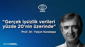 Video | Prof. Dr. Yalçın Karatepe İşsizlik Verilerini Yorumladı: Gerçek Rakam Yüzde 20'nin Üzeri…