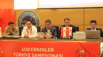 U-18 Erkekler Türkiye Basketbol Şampiyonası'nda Kuralar Çekildi