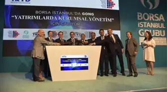 Borsa İstanbul'da gong 'Yatırımlarda kurumsal yönetim' için çaldı