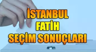 23 Haziran Fatih İstanbul seçim sonuçları: Fatih ilçe seçim sonuçları