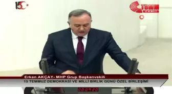 MHP Grup Başkanvekili Erkan Akçay: '15 Temmuz, Türk milletinin iradesine sahip çıktığı, yeniden...