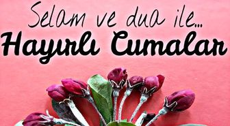 Cuma mesajları 2019: Cuma gününe yaraşır en güzel cuma mesajları resimli