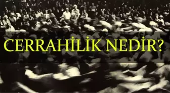 Cerrahilik tarikatı: Cerrahilik nedir, nasıl ortaya çıkmıştır?