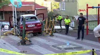 İSTANBUL-PARKTA OYNAYAN ÇOCUKLARIN ARASINA OTOMOBİL DALDI; 1 ÇOCUK ÖLDÜ