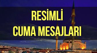 En güzel Cuma mesajları 2019 - Anlamlı, kısa, dualı, ayetli, hadisli, en yeni resimli Cuma mesajları