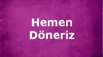 Hemen Döneriz Filmi