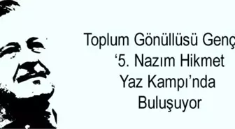 Toplum gönüllüsü gençler '5. Nazım Hikmet Yaz Kampı'nda buluşuyor