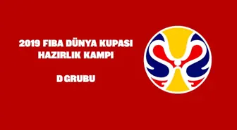 FIBA Dünya Kupası hazırlık kampı: D grubu