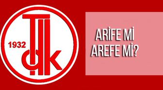 Arefe mi, arife mi? TDK nasıl yazılır? Türk Dil Kurumu doğru yazılışı hangisi