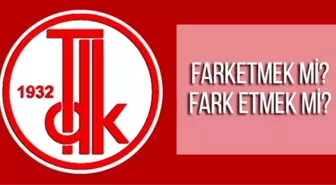 Fark etmek nasıl yazılır? TDK farketmek ayrı mı bitişik mi yazılır?