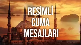 Cuma mesajları resimli yeni 2019 Cuma gününe özel en güzel Cuma mesajları Cuma sözleri