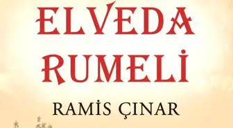 'Elveda Rumeli' Yeni Baskısıyla Okurlarla Buluşuyor