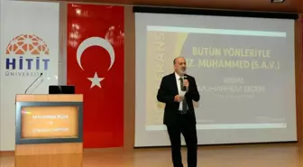 Hitit Üniversitesi'nden 'Bütün Yönleriyle Hz. Muhammed' konulu konferans