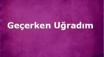 Geçerken Uğradım Filmi