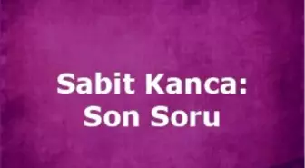 Sabit Kanca: Son Soru Filmi