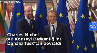 Charles Michel AB Konseyi Başkanlığı'nı Donald Tusk'tan devraldı