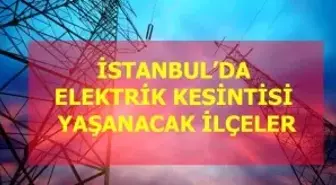 30 Ocak Perşembe İstanbul elektrik kesintisi! İstanbul'da elektrik kesintisi yaşanacak ilçeler İstanbul'da elektrik ne zaman gelecek?