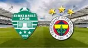 Kırklarelispor - Fenerbahçe maçı ne zaman? Kırklarelispor - Fenerbahçe maçı saat kaçta, hangi kanalda?