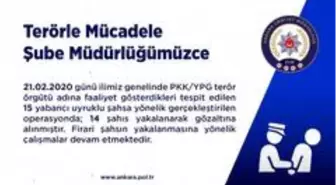 Ankara Terör Şube ekiplerinden eş zamanlı operasyon: 14 terör şüphelisi gözaltına alındı