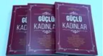 Alanında başarılı 8 kadın  'Güçlü Kadınlar' kitabında bir araya geldi