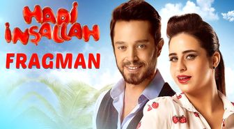 Hadi İnşallah filmi konusu nedir? Hadi İnşallah oyuncuları ve Hadi İnşallah özeti!