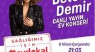 Betül Demir, şarkılarıyla '#EvdeKal#MüzikleKal' çağrısı yapacak