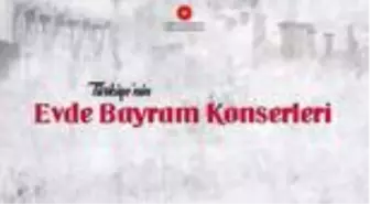 Türkiye'nin kültür hazineleri sahnesinde 'Evde Bayram Konserleri'