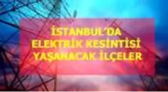 24 Haziran Çarşamba İstanbul elektrik kesintisi! İstanbul'da elektrik kesintisi yaşanacak ilçeler İstanbul'da elektrik ne zaman gelecek? Haziran 2020