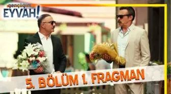 Gençliğim Eyvah 5. Bölüm Fragmanı