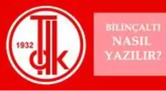 Bilinçaltı nasıl yazılır? TDK'ya göre doğru imla bilinçaltı mı, bilinç altı mı? Bilinçaltı ne demek?