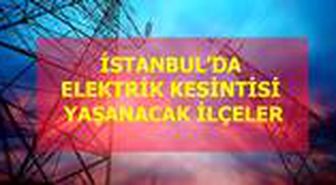 12 Temmuz Pazar İstanbul elektrik kesintisi! İstanbul'da elektrik kesintisi yaşanacak ilçeler İstanbul'da elektrik ne zaman gelecek?