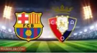 Barcelona Osasuna maçı ne zaman saat kaçta? Barcelona Osasuna maçı hangi kanalda? Barcelona Osasuna şifresiz mi?