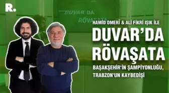 Duvar'da Rövaşata... Başakşehir'in şampiyonluğu, Trabzon'un kaybedişi