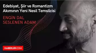 Edebiyat, Şiir ve Romantizm Akımının Yeni Nesil Temsilcisi: Engin Dal – Seslenen Adam