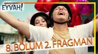 Gençliğim Eyvah 8. Bölüm 2. Fragmanı