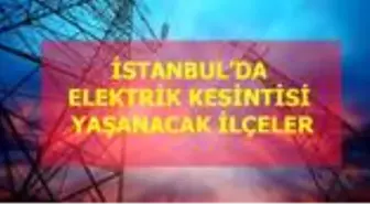 9 Ağustos Pazar İstanbul elektrik kesintisi! İstanbul'da elektrik kesintisi yaşanacak ilçeler İstanbul'da elektrik ne zaman gelecek?