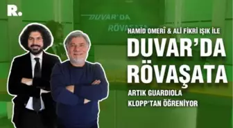 Duvar'da Rövaşata... 'Artık Guardiola Klopp'tan öğreniyor'