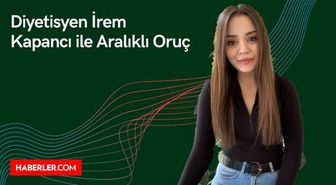 Diyetisyen İrem Kapancı ile aralıklı oruç
