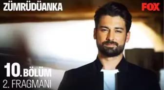 Zümrüdüanka 10. Bölüm 2. Fragmanı