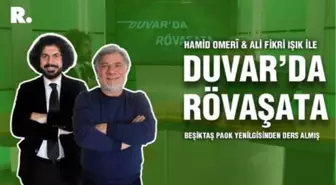 Duvar'da Rövaşata... 'Beşiktaş PAOK yenilgisinden ders almış'