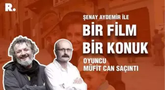 Bir Film Bir Konuk... Müfit Can Saçıntı ile 'Hayat Güzeldir'