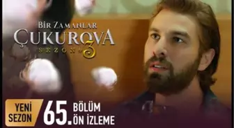 Bir Zamanlar Çukurova 65. Bölüm Ön İzleme