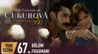 Bir Zamanlar Çukurova 67. Bölüm Fragmanı