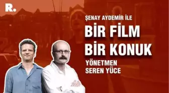 Bir Film Bir Konuk... Seren Yüce ile 'Naked'