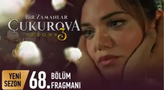 Bir Zamanlar Çukurova 68.Bölüm Fragmanı